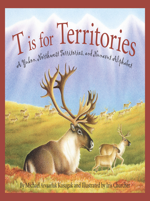 Title details for T is for Territories by Michael Kusugak - Available